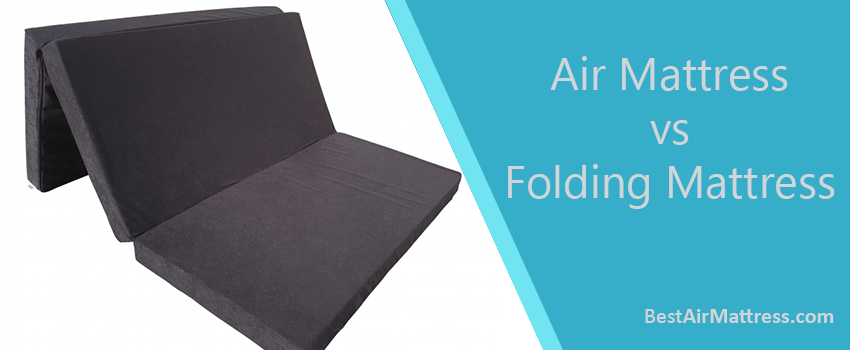 air mattress vs folding mattress
